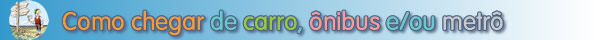 Como chegar de carro, �nibus e/ou metr�