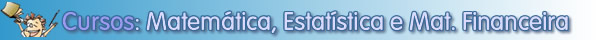 Cursos de Matem�tica, Estat�stica ou Matem�tica Financeira
