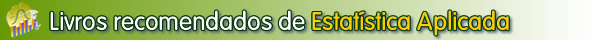Livros recomendados e bibliografia para Estat�stica Aplicada