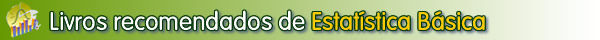 Livros recomendados e bibliografia para Estat�stica B�sica